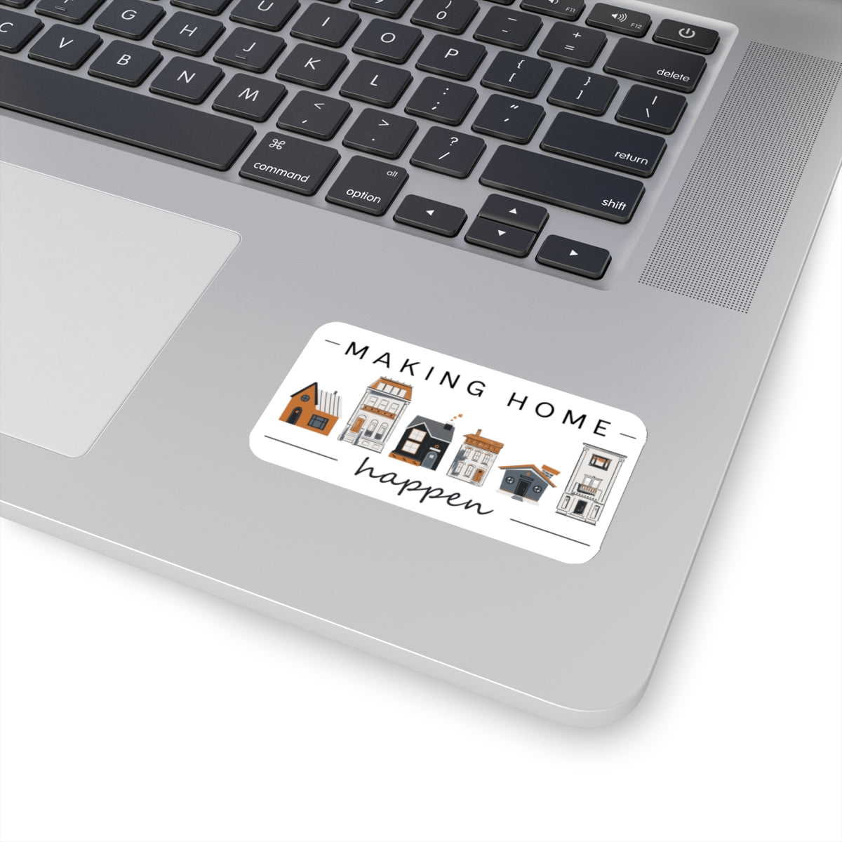 Making Home Happen Sticker