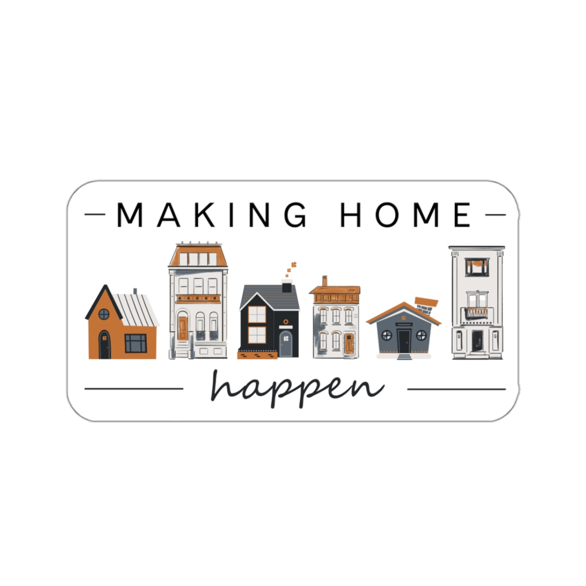 Making Home Happen Sticker