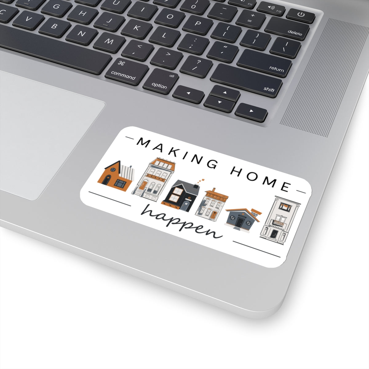 Making Home Happen Sticker